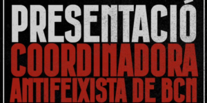 Presentación de la Coordinadora Antifascista de Barcelona