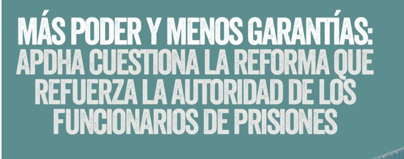 APDHA cuestiona la reforma que refuerza la autoridad de los funcionarios de prisiones
