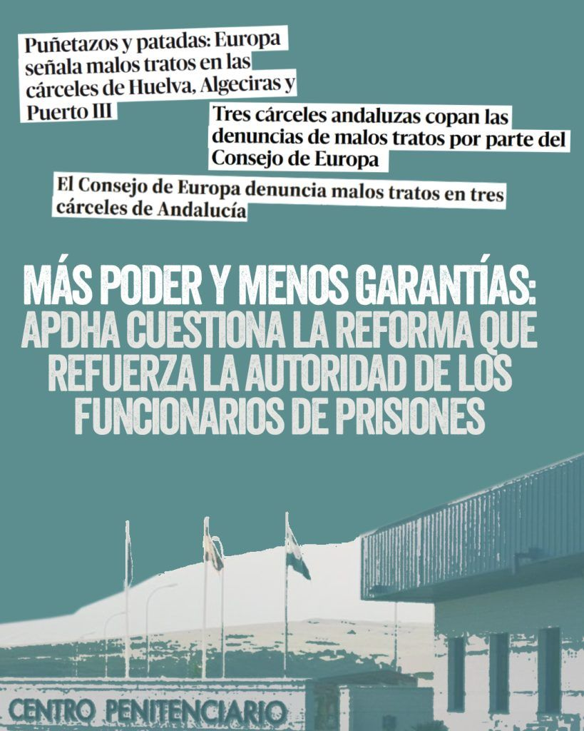 APDHA cuestiona la reforma que refuerza la autoridad de los funcionarios de prisiones. Cartel completo